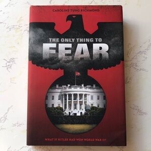 THE ONLY THING TO FEAR BY CAROLINE TUNG RICHMOND